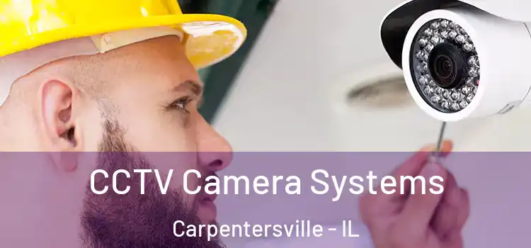 CCTV Camera Systems Carpentersville - IL