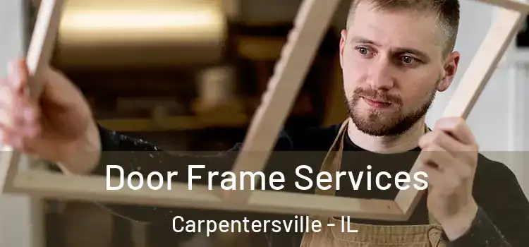 Door Frame Services Carpentersville - IL