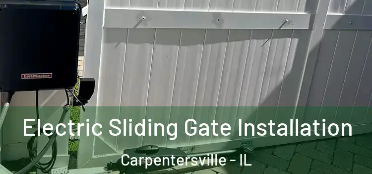 Electric Sliding Gate Installation Carpentersville - IL