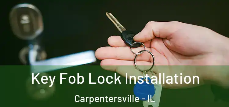 Key Fob Lock Installation Carpentersville - IL