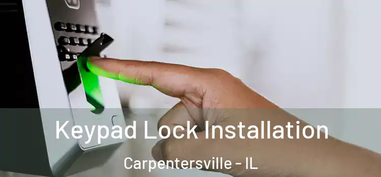 Keypad Lock Installation Carpentersville - IL