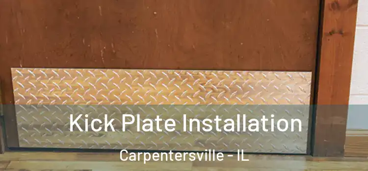 Kick Plate Installation Carpentersville - IL
