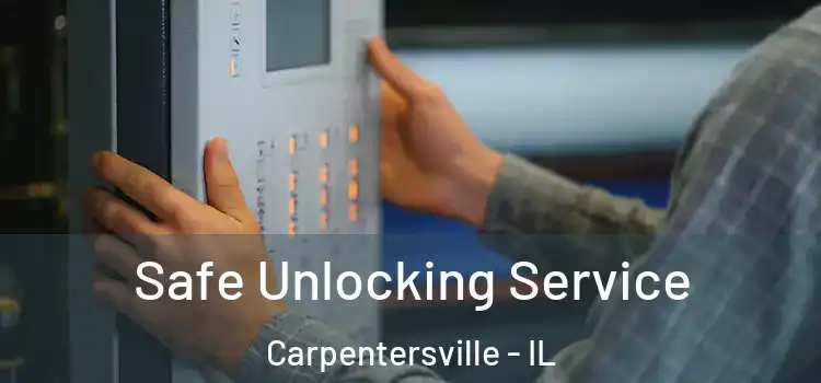 Safe Unlocking Service Carpentersville - IL