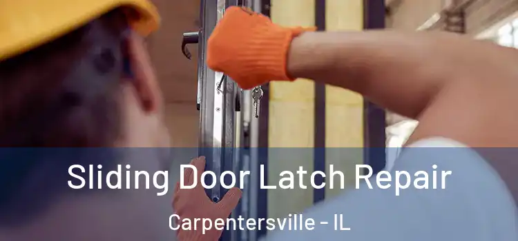 Sliding Door Latch Repair Carpentersville - IL