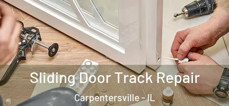 Sliding Door Track Repair Carpentersville - IL
